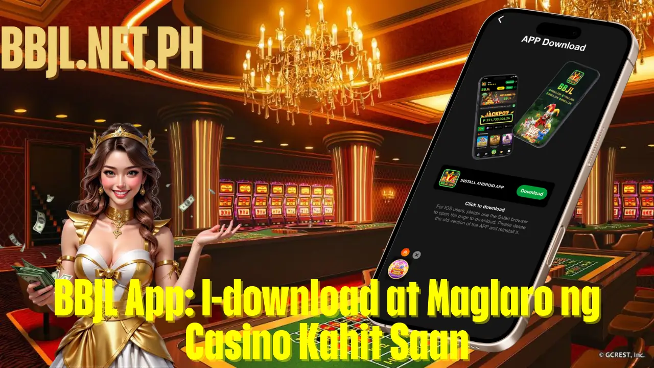 BBJL App: I-download at Maglaro ng Casino Kahit Saan
