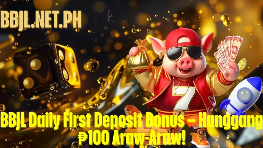 BBJL Daily First Deposit Bonus – Hanggang ₱100 Araw-Araw!