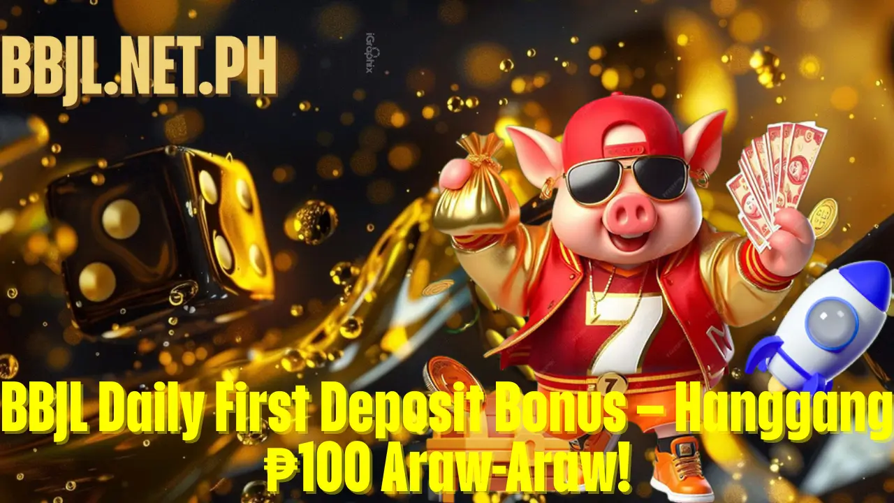 BBJL Daily First Deposit Bonus – Hanggang ₱100 Araw-Araw!