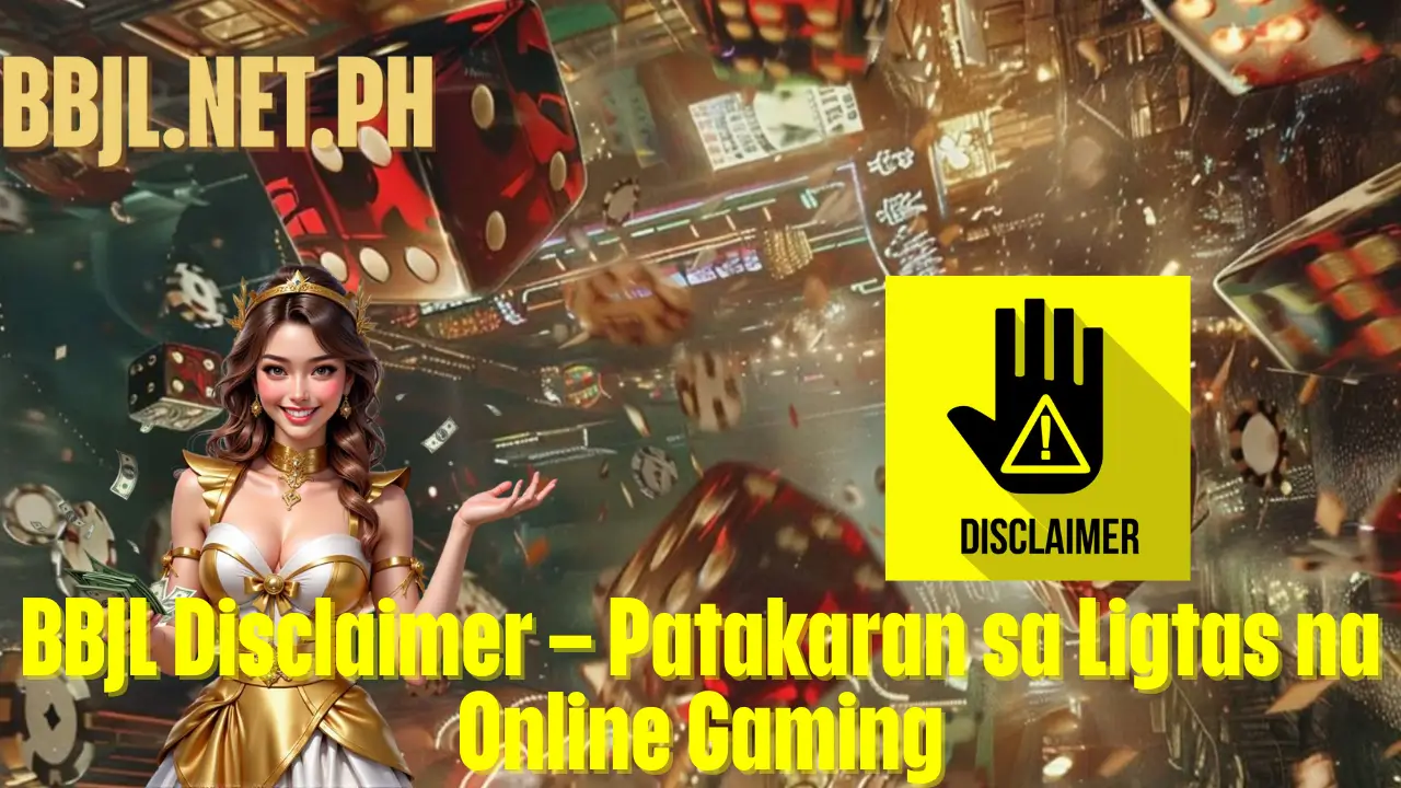 BBJL Disclaimer – Patakaran sa Ligtas na Online Gaming
