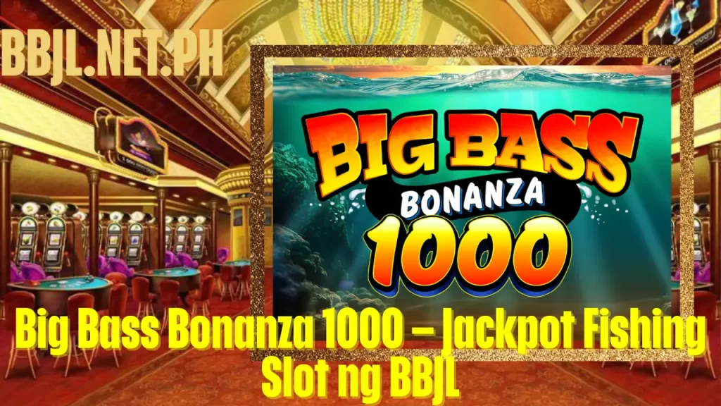 Big Bass Bonanza 1000 – Jackpot Fishing Slot ng BBJL