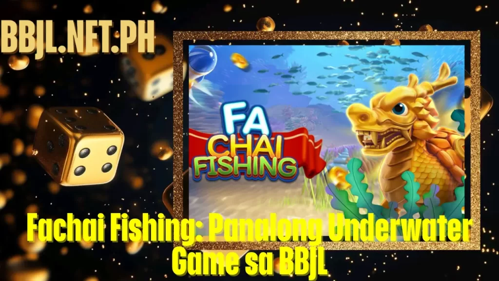 Fachai Fishing: Panalong Underwater Game sa BBJL