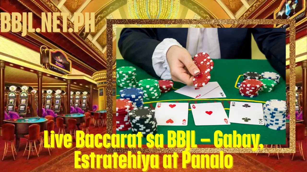 Live Baccarat sa BBJL – Gabay, Estratehiya at Panalo
