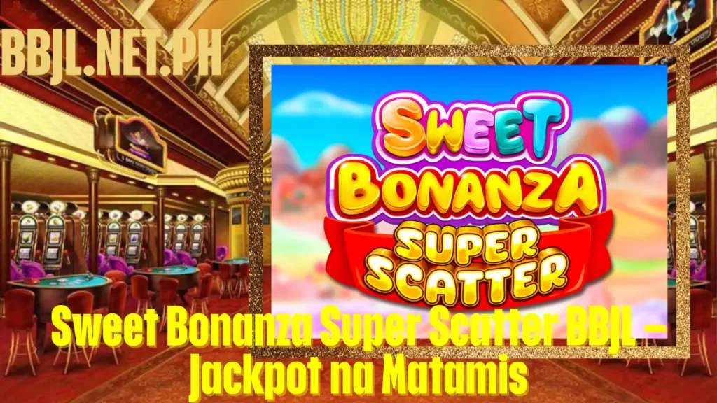 Sweet Bonanza Super Scatter BBJL – Jackpot na Matamis